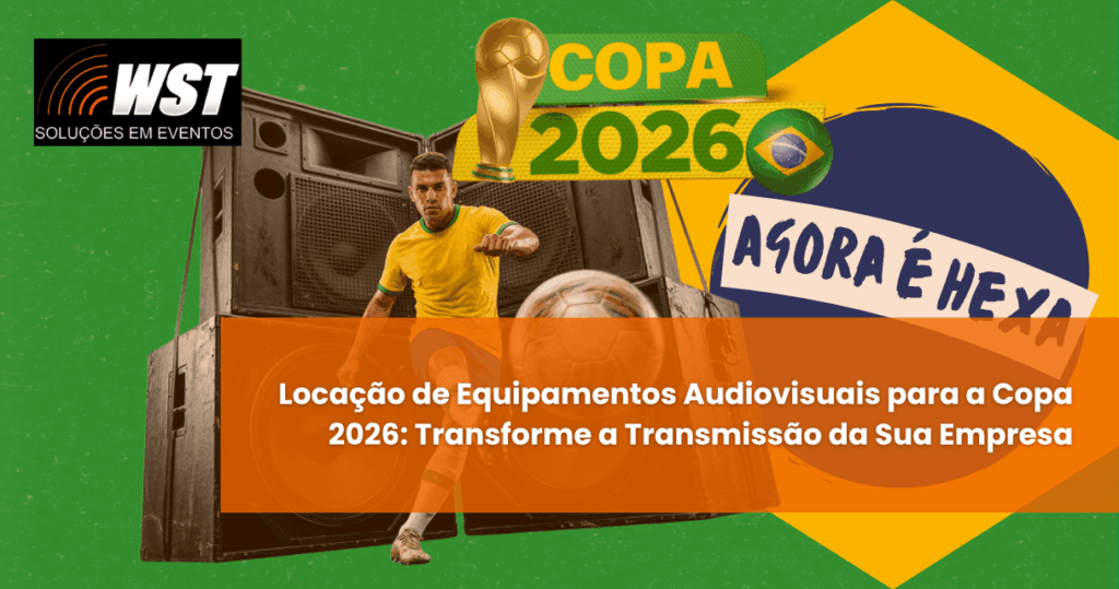 Locação de Equipamentos Audiovisuais para a Copa 2026